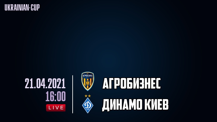 Агробизнес - Динамо Киев - смотреть онлайн 21 апреля 2021