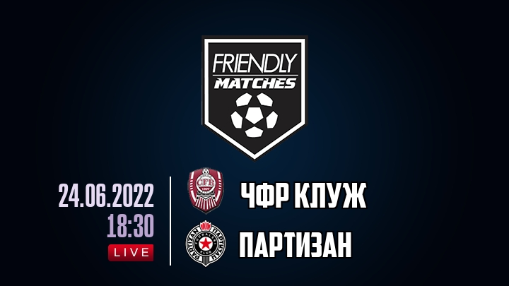 ЧФР Клуж — Партизан, смотреть онлайн 24 июня 2022