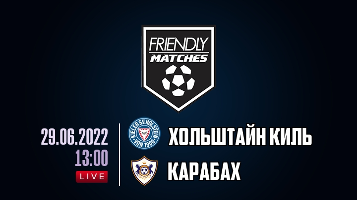 Хольштайн Киль — Карабах, смотреть онлайн 29 июня 2022