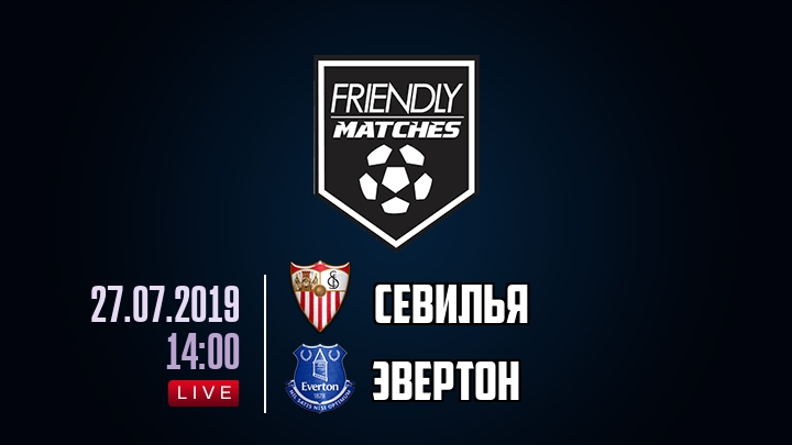 Севилья — Эвертон, смотреть онлайн 27 июля 2019
