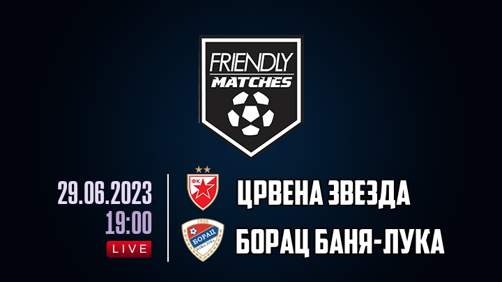 Црвена Звезда — Борац Баня-Лука, смотреть онлайн 29 июня 2023